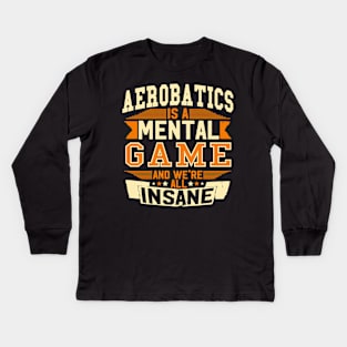 Aerobatics is a mental Game Kids Long Sleeve T-Shirt